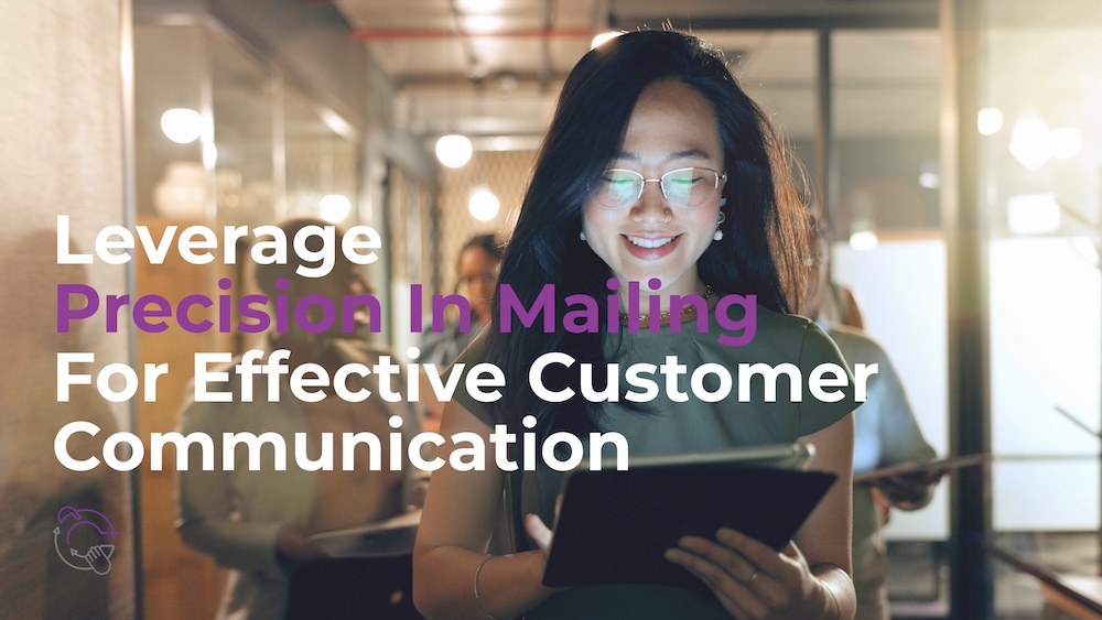 Precision in mailing for effective customer communication