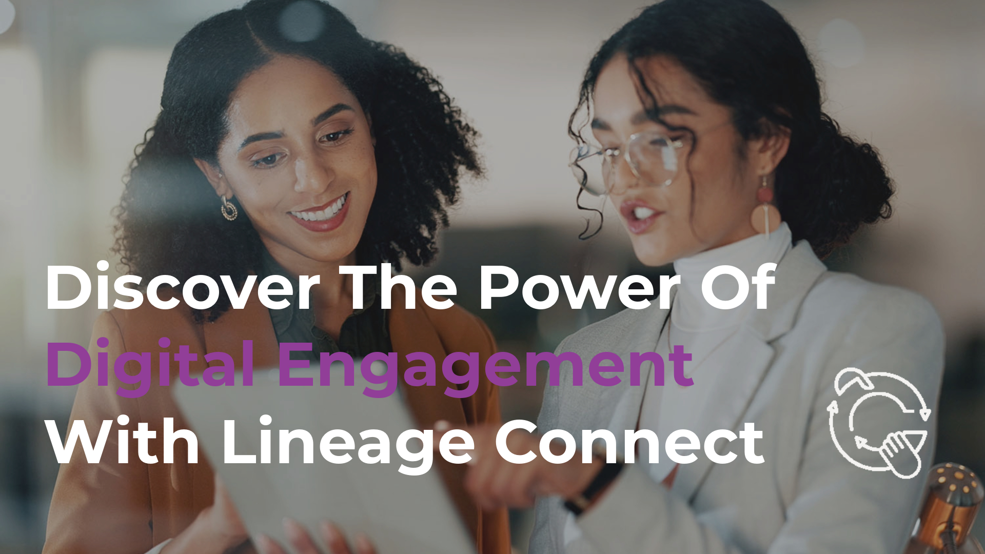 Discover the power of digital engagement with Lineage Connect